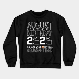 August Birthday 2020 With Toilet Paper The Year When Poop Shit Got Real Quarantined Happy Crewneck Sweatshirt